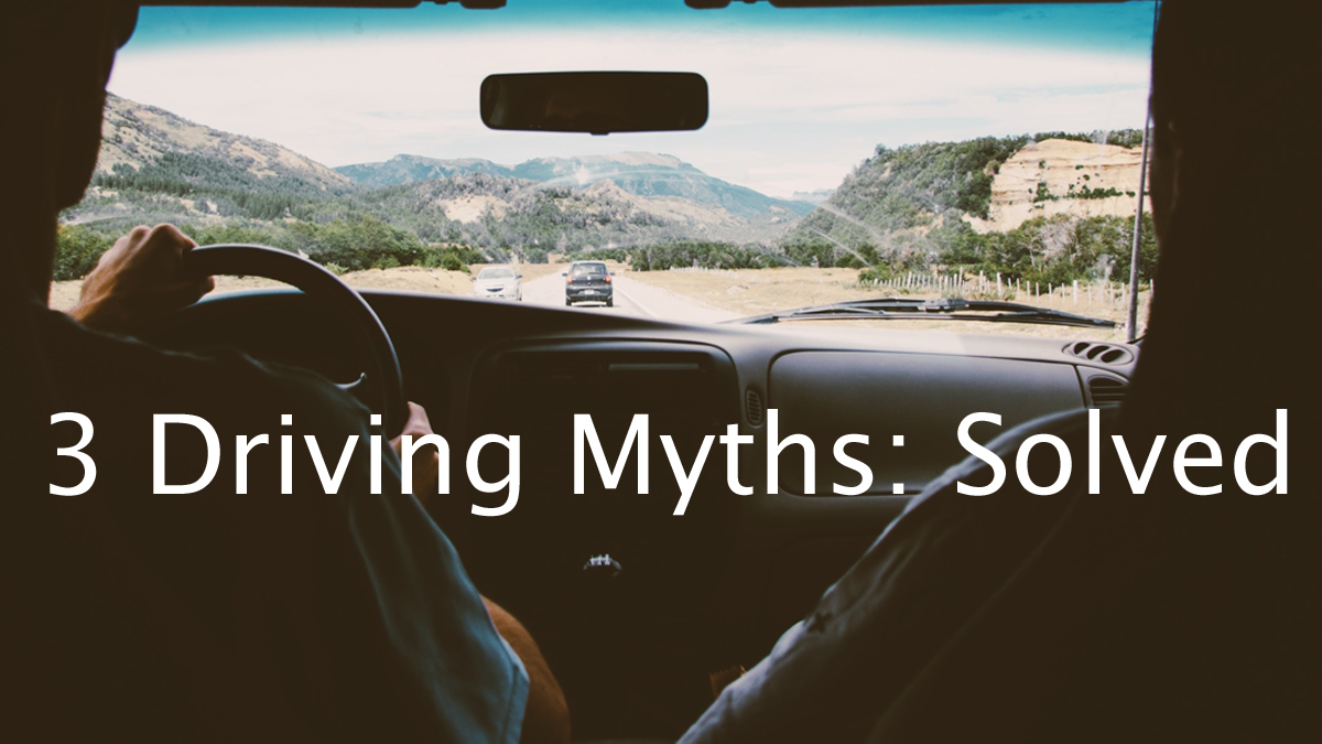 3 Driving Myths: Solved